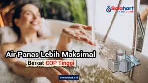 Air Panas Lebih Maksimal Berkat COP Tinggi 