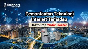 Pemanfaatan Teknologi Internet Terhadap Heatpump Water Heater 