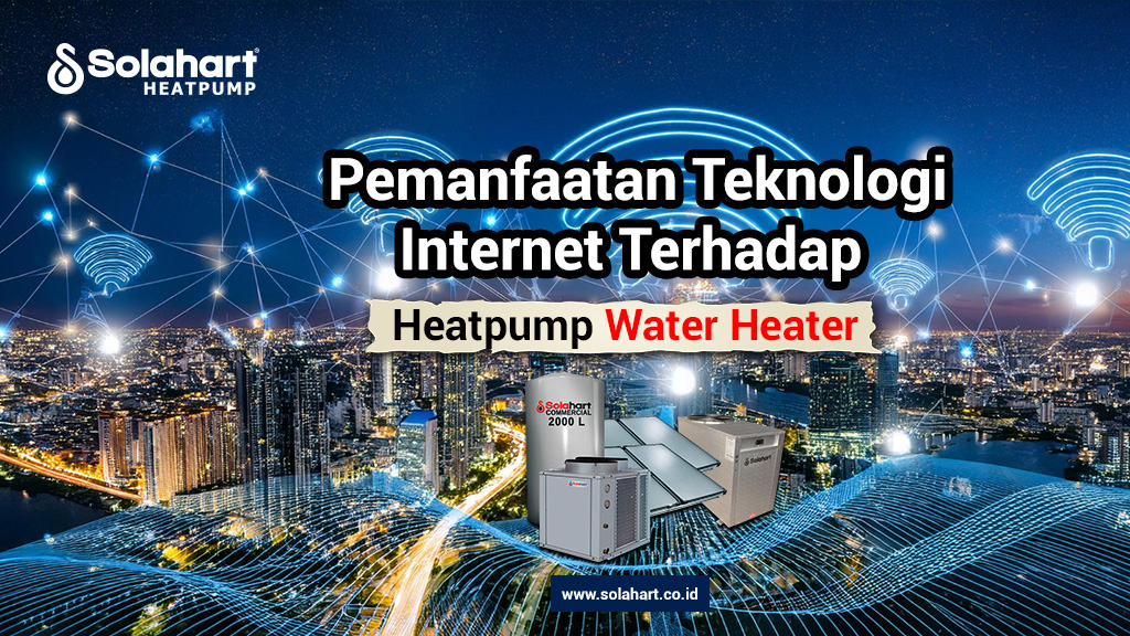 Pemanfaatan Teknologi Internet Terhadap Heatpump Water Heater 