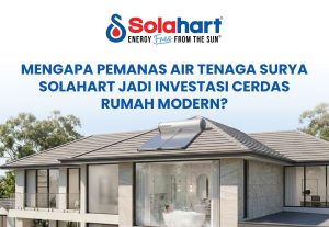 Mengapa Pemanas Air Tenaga Surya Solahart Jadi Investasi Cerdas Rumah Modern?