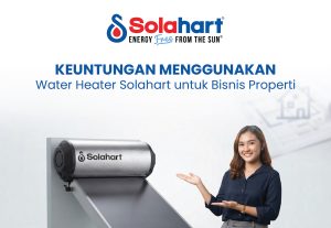 Keuntungan Menggunakan Water Heater Solahart untuk Bisnis Properti