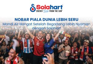 Nobar Piala Dunia Lebih Seru, Mandi Air Hangat Setelah Begadang Lebih Nyaman dengan Solahart